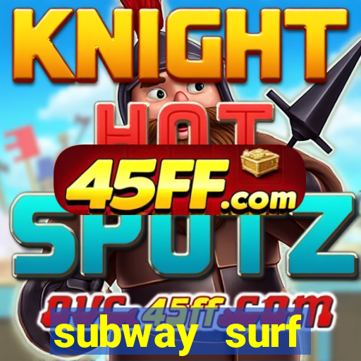 subway surf deposito 1 real